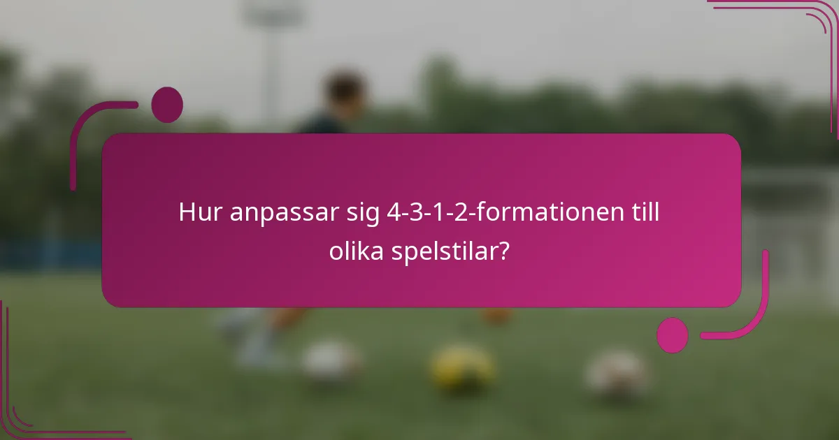 Hur anpassar sig 4-3-1-2-formationen till olika spelstilar?