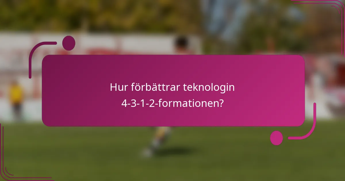 Hur förbättrar teknologin 4-3-1-2-formationen?