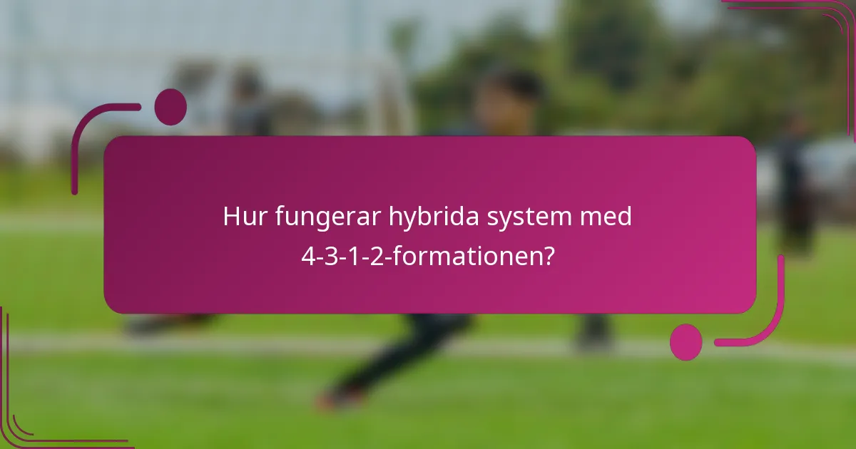 Hur fungerar hybrida system med 4-3-1-2-formationen?
