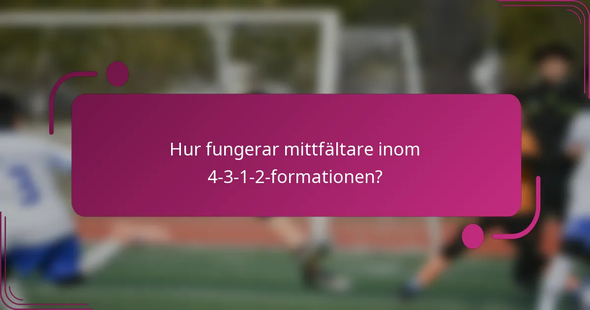 Hur fungerar mittfältare inom 4-3-1-2-formationen?