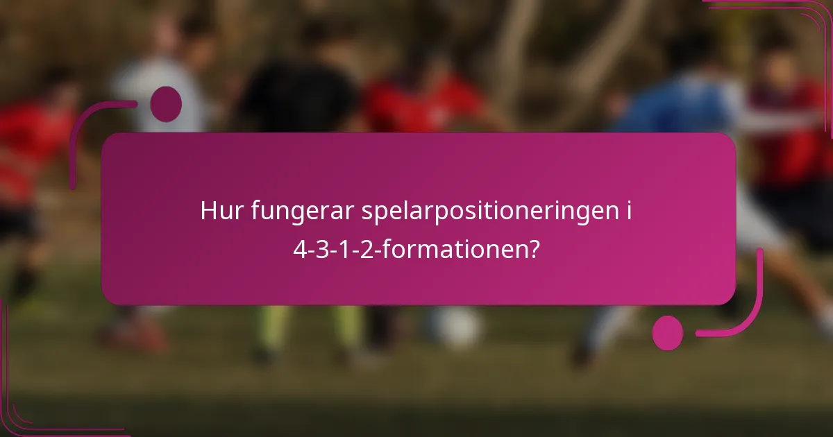 Hur fungerar spelarpositioneringen i 4-3-1-2-formationen?