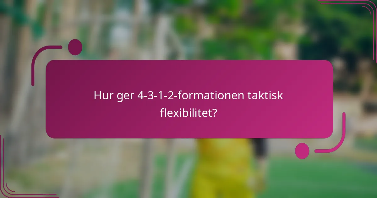 Hur ger 4-3-1-2-formationen taktisk flexibilitet?