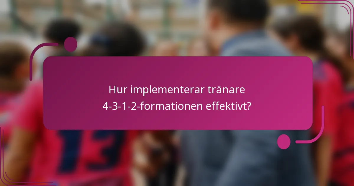Hur implementerar tränare 4-3-1-2-formationen effektivt?