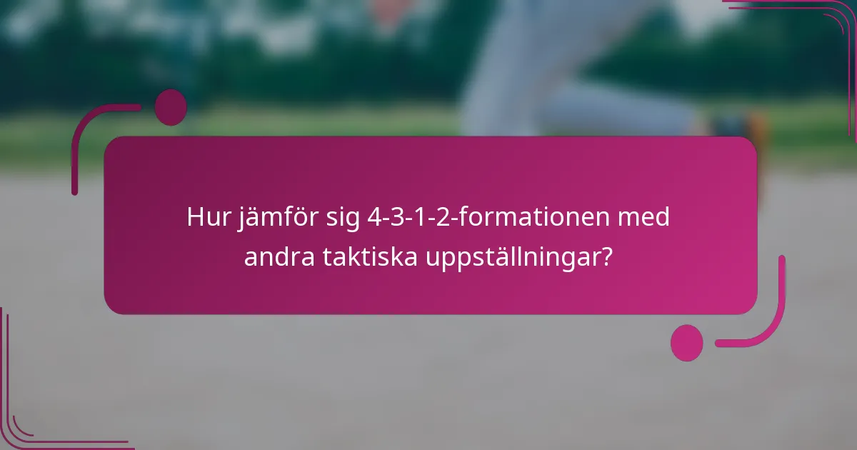 Hur jämför sig 4-3-1-2-formationen med andra taktiska uppställningar?
