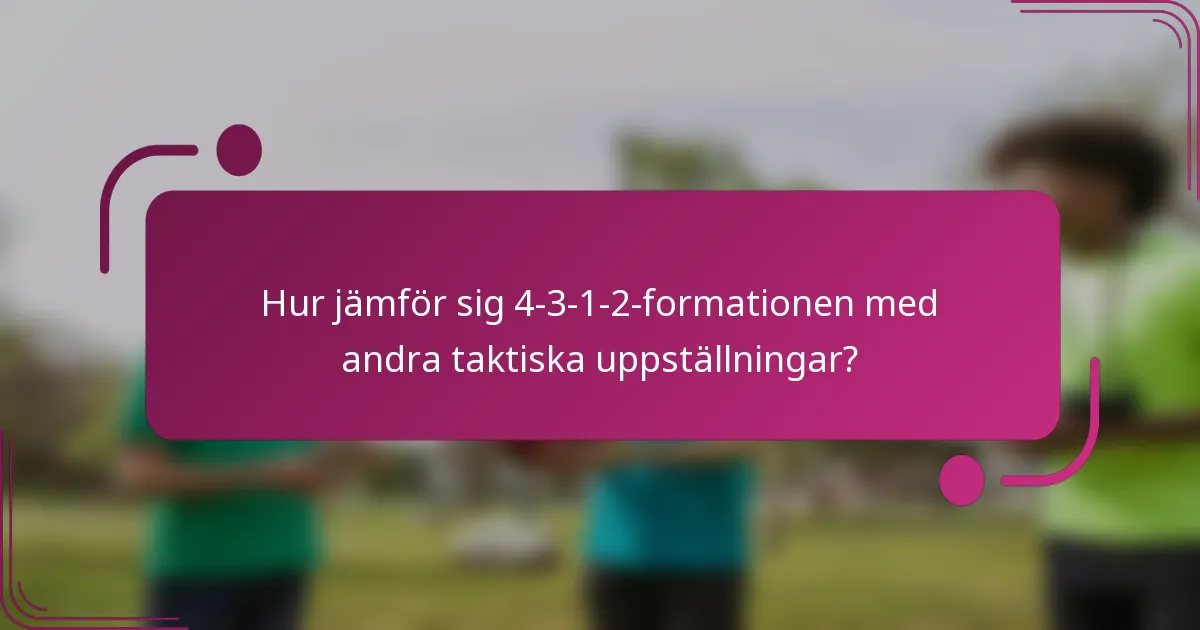 Hur jämför sig 4-3-1-2-formationen med andra taktiska uppställningar?