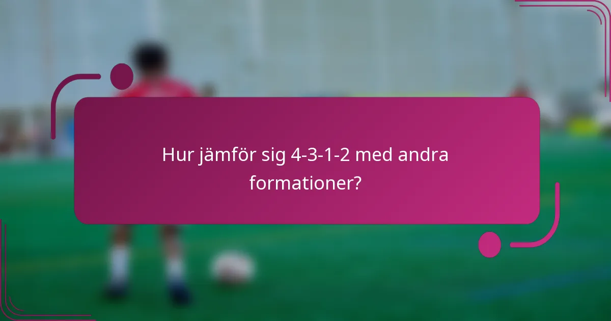 Hur jämför sig 4-3-1-2 med andra formationer?