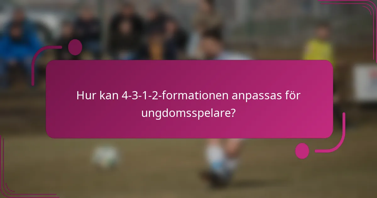 Hur kan 4-3-1-2-formationen anpassas för ungdomsspelare?
