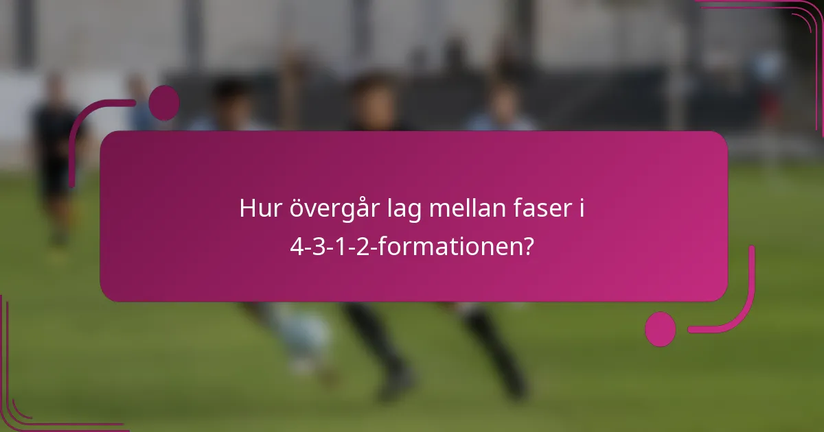 Hur övergår lag mellan faser i 4-3-1-2-formationen?