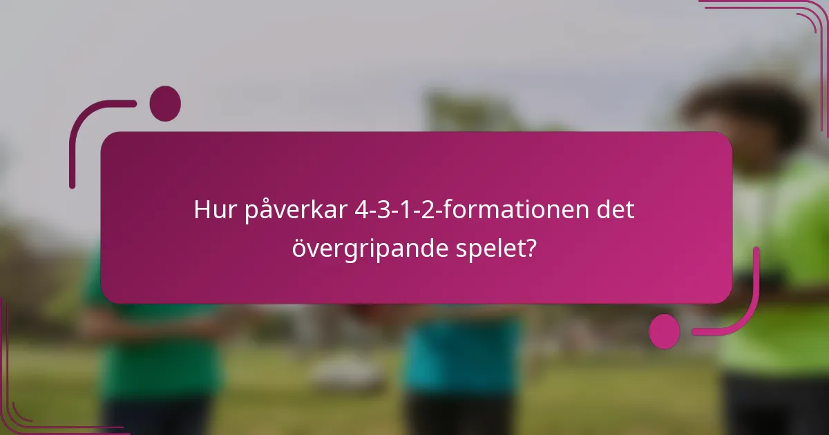 Hur påverkar 4-3-1-2-formationen det övergripande spelet?