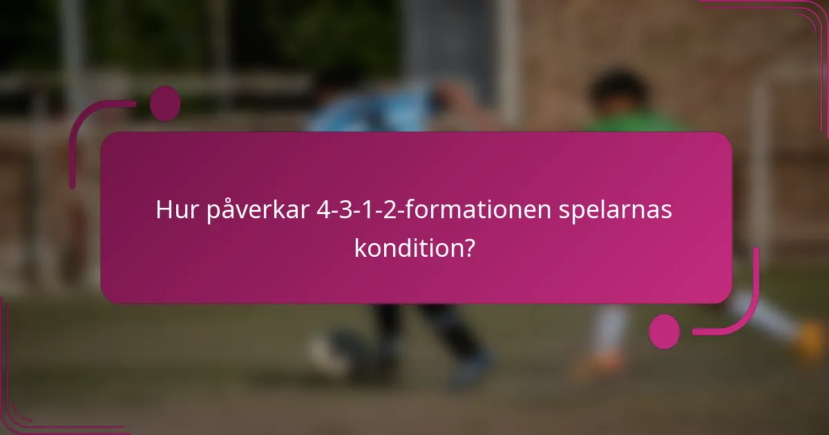 Hur påverkar 4-3-1-2-formationen spelarnas kondition?