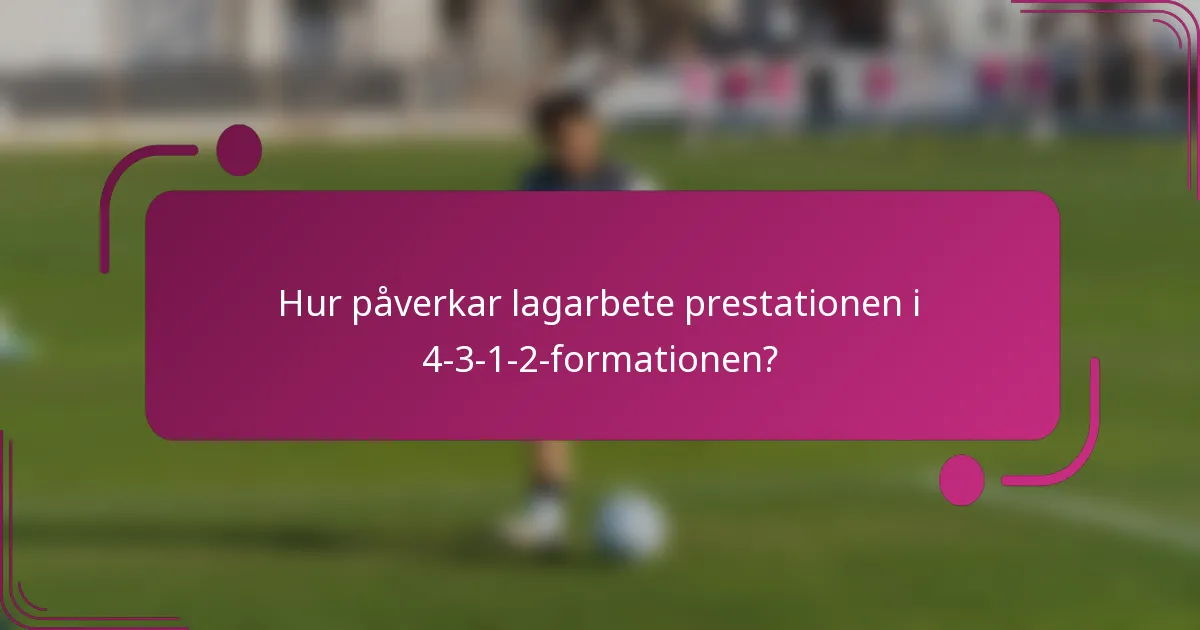 Hur påverkar lagarbete prestationen i 4-3-1-2-formationen?