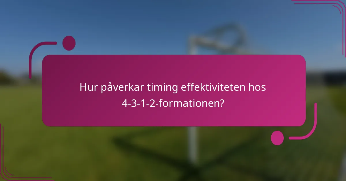 Hur påverkar timing effektiviteten hos 4-3-1-2-formationen?
