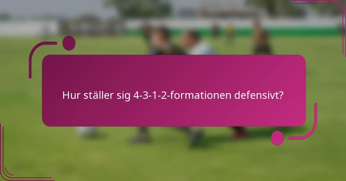Hur ställer sig 4-3-1-2-formationen defensivt?