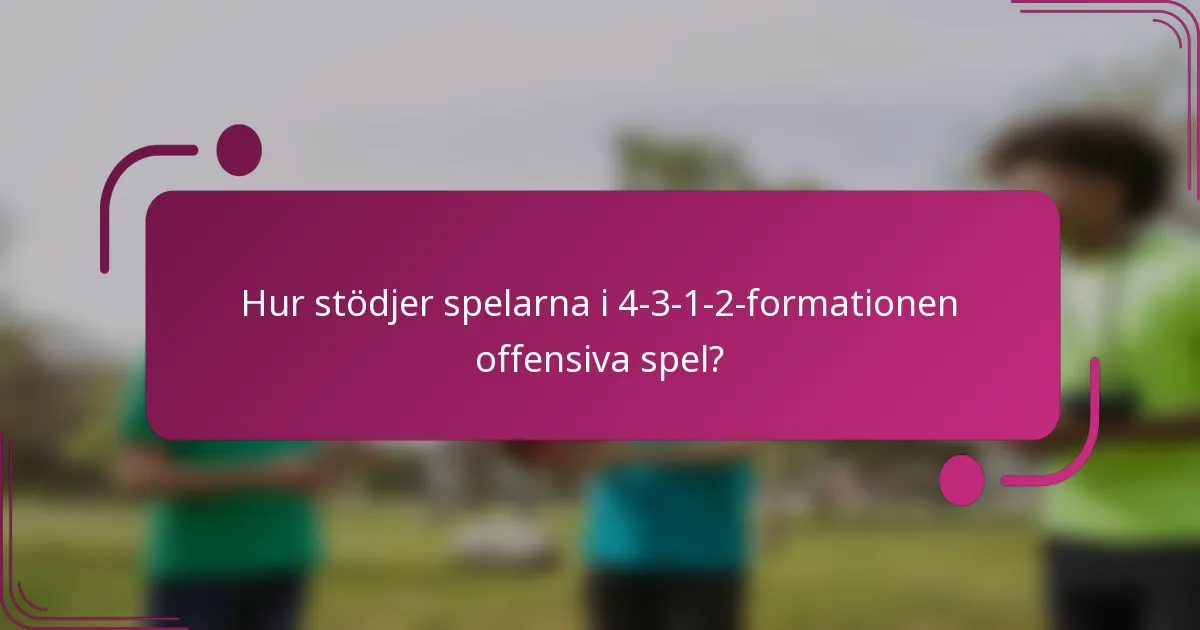 Hur stödjer spelarna i 4-3-1-2-formationen offensiva spel?