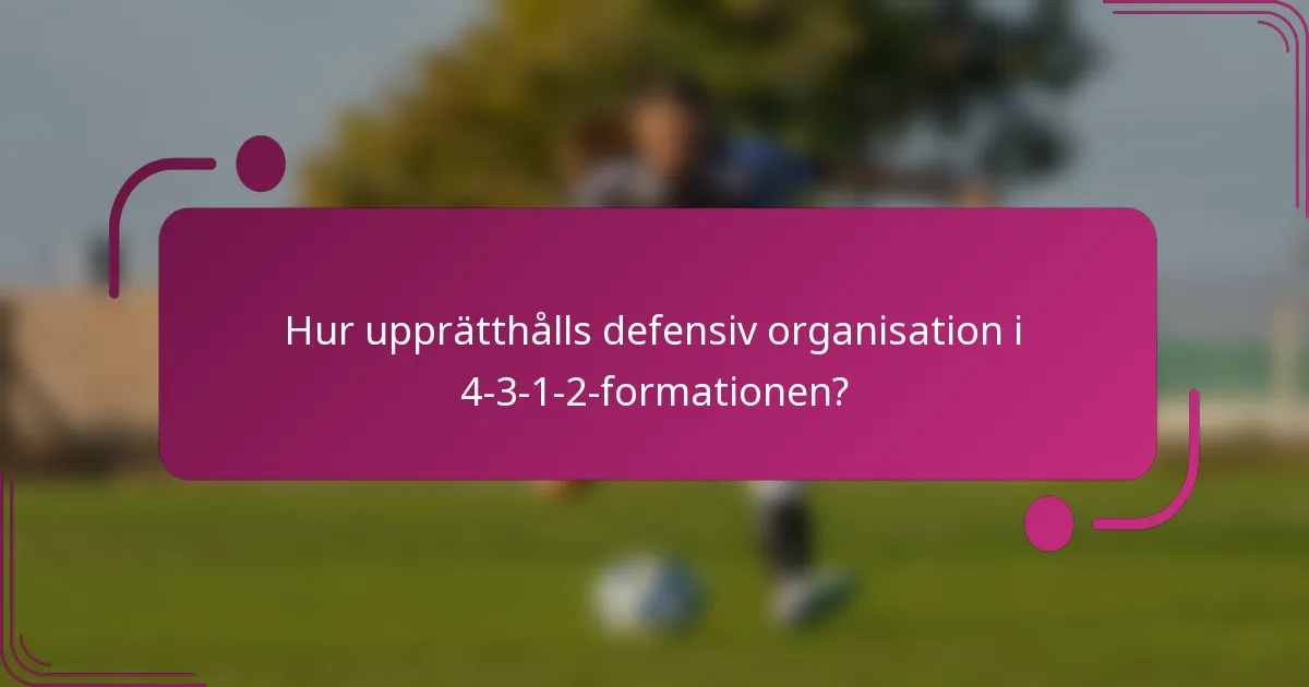 Hur upprätthålls defensiv organisation i 4-3-1-2-formationen?