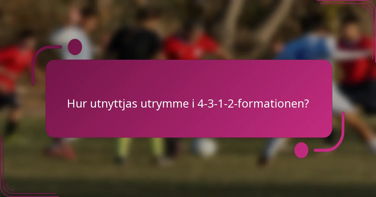 Hur utnyttjas utrymme i 4-3-1-2-formationen?