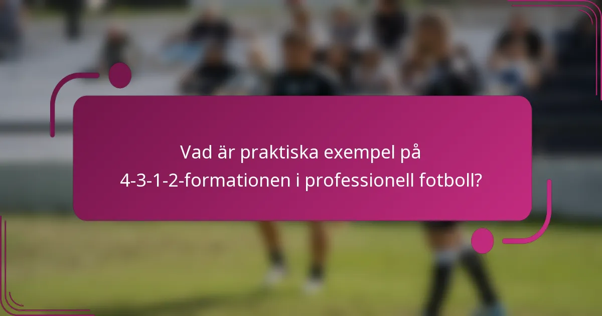 Vad är praktiska exempel på 4-3-1-2-formationen i professionell fotboll?