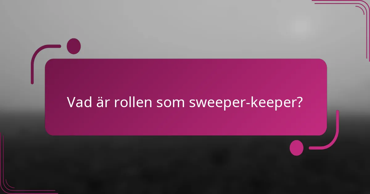 Vad är rollen som sweeper-keeper?