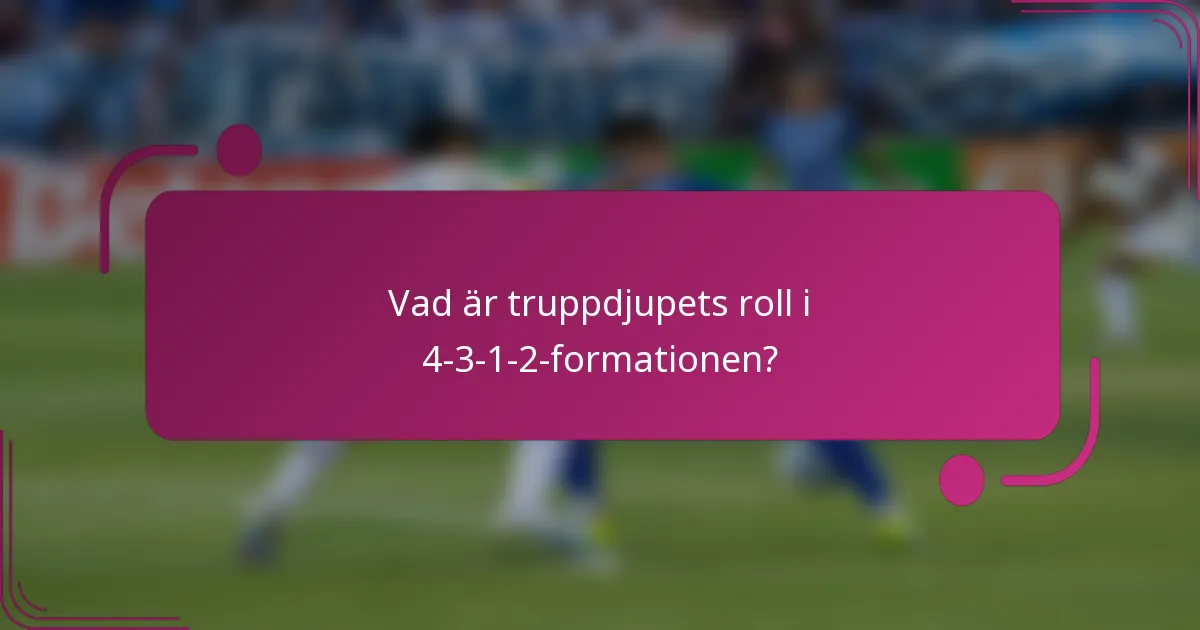 Vad är truppdjupets roll i 4-3-1-2-formationen?