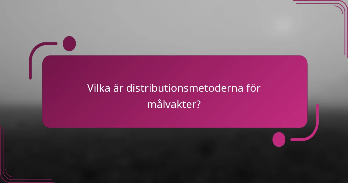 Vilka är distributionsmetoderna för målvakter?