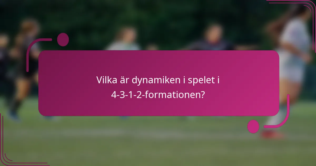 Vilka är dynamiken i spelet i 4-3-1-2-formationen?