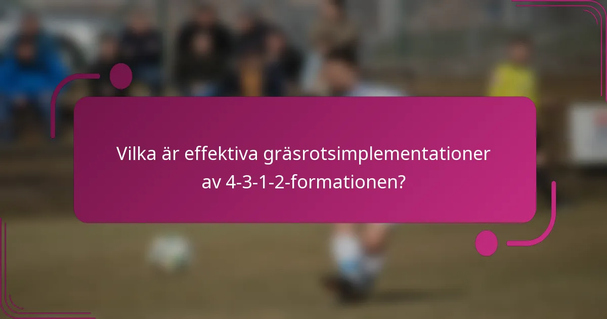Vilka är effektiva gräsrotsimplementationer av 4-3-1-2-formationen?