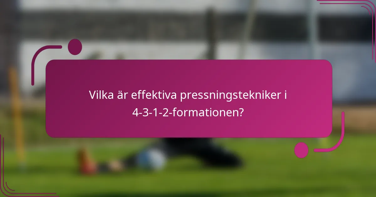 Vilka är effektiva pressningstekniker i 4-3-1-2-formationen?
