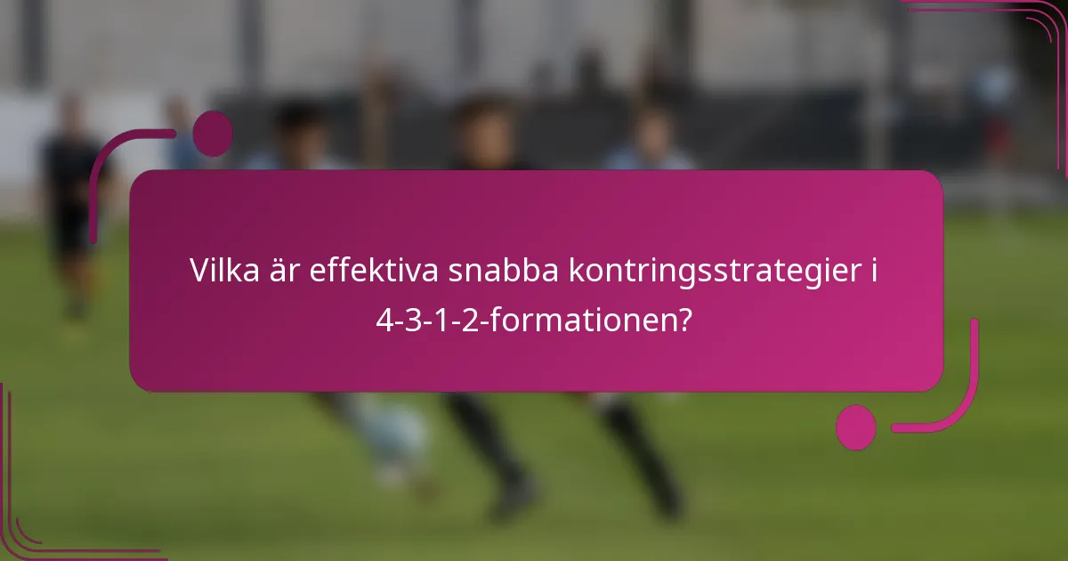 Vilka är effektiva snabba kontringsstrategier i 4-3-1-2-formationen?