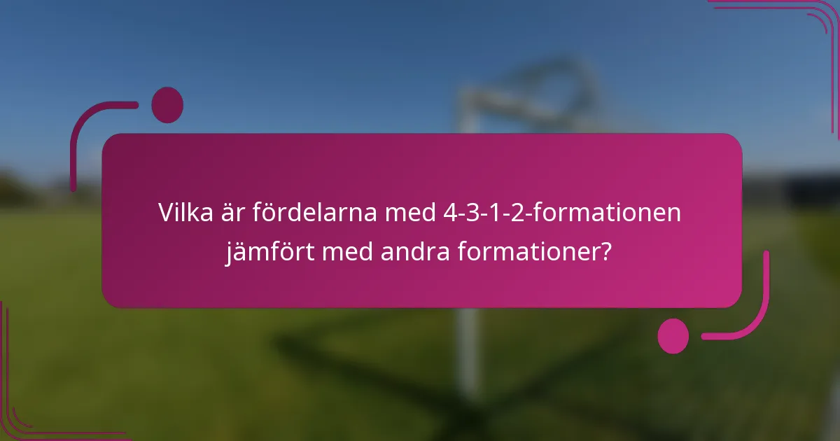 Vilka är fördelarna med 4-3-1-2-formationen jämfört med andra formationer?