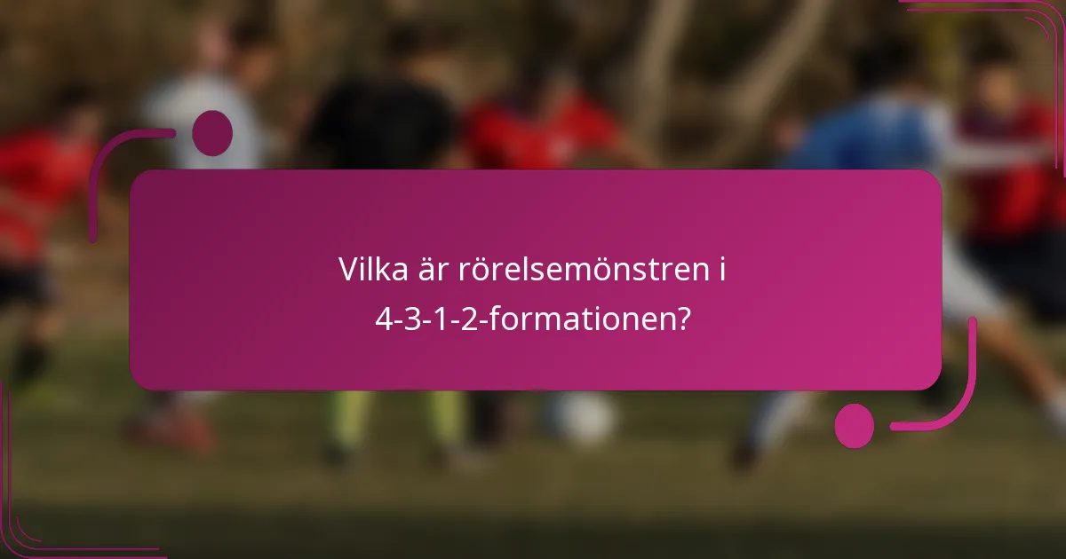 Vilka är rörelsemönstren i 4-3-1-2-formationen?