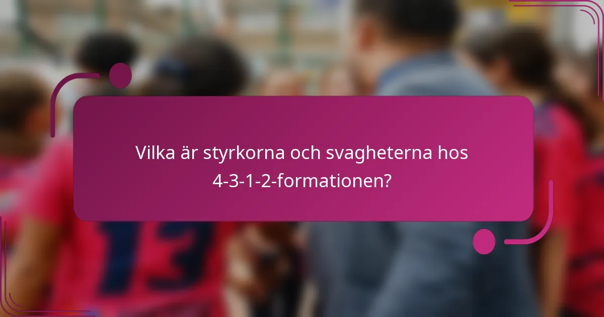 Vilka är styrkorna och svagheterna hos 4-3-1-2-formationen?