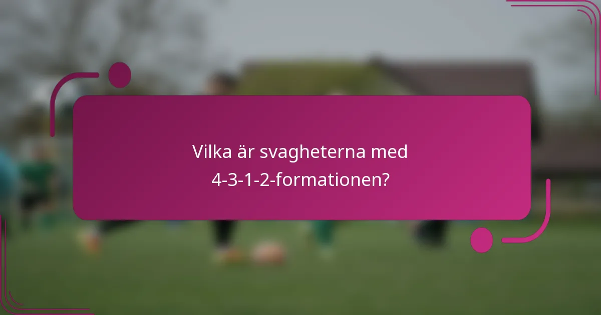 Vilka är svagheterna med 4-3-1-2-formationen?