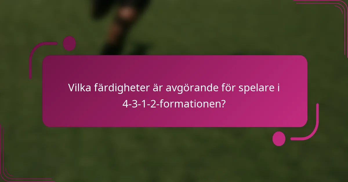 Vilka färdigheter är avgörande för spelare i 4-3-1-2-formationen?