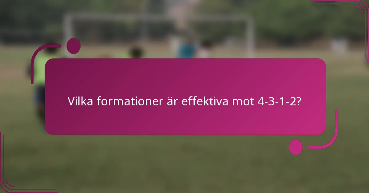 Vilka formationer är effektiva mot 4-3-1-2?