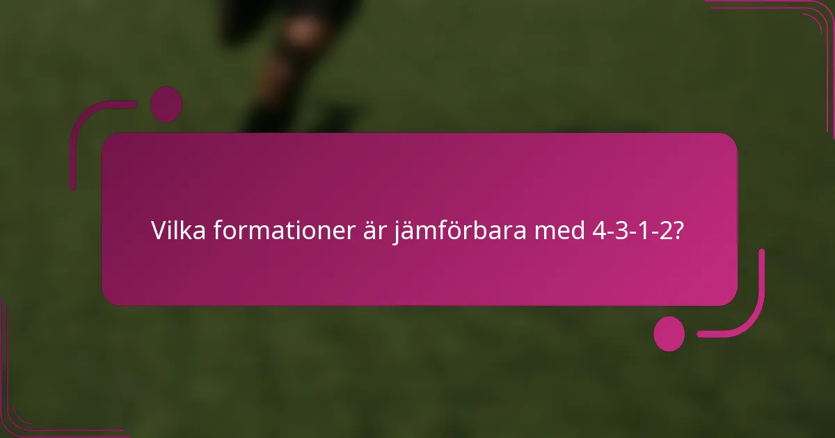 Vilka formationer är jämförbara med 4-3-1-2?