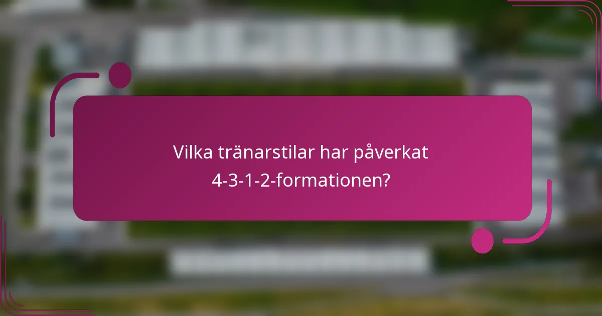 Vilka tränarstilar har påverkat 4-3-1-2-formationen?